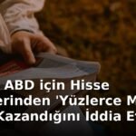 Trump, ABD için Hisse Senetlerinden 'Yüzlerce Milyar Dolar' Kazandığını İddia Etti