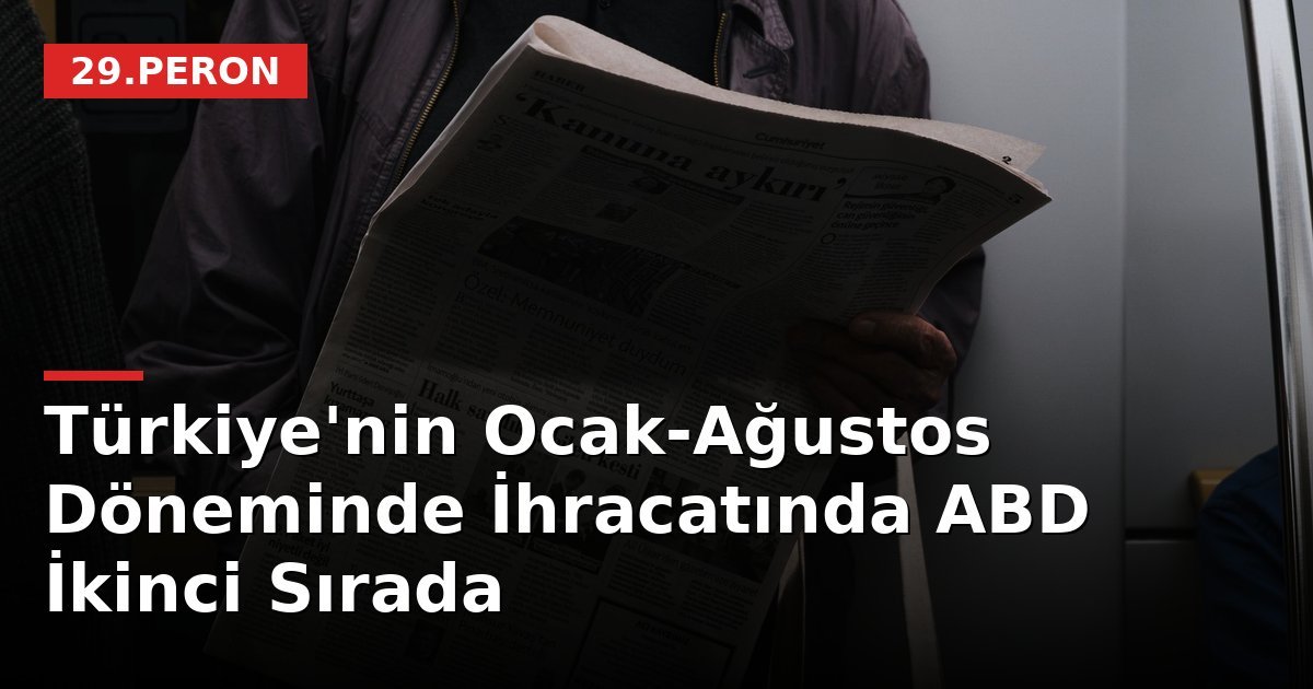 Türkiye'nin Ocak-Ağustos Döneminde İhracatında ABD İkinci Sırada