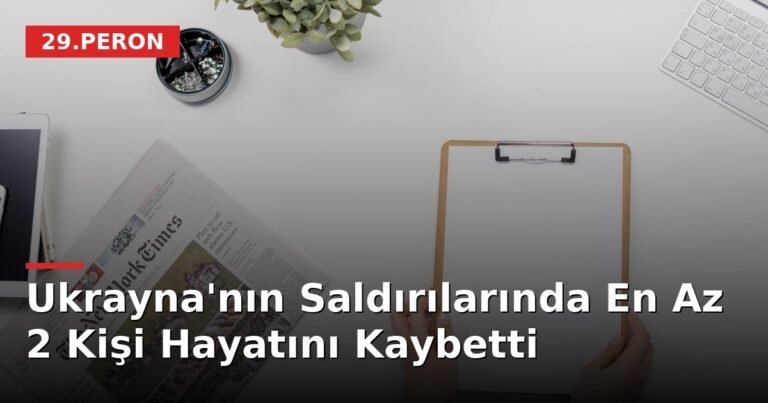 Ukrayna'nın Saldırılarında En Az 2 Kişi Hayatını Kaybetti