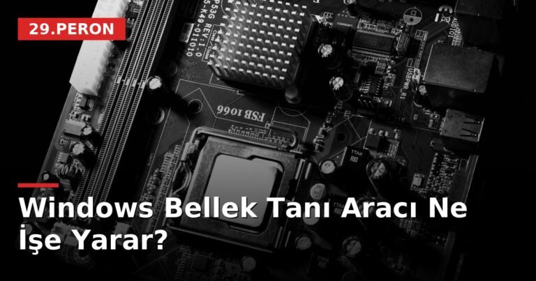 Windows Bellek Tanı Aracı Ne İşe Yarar?