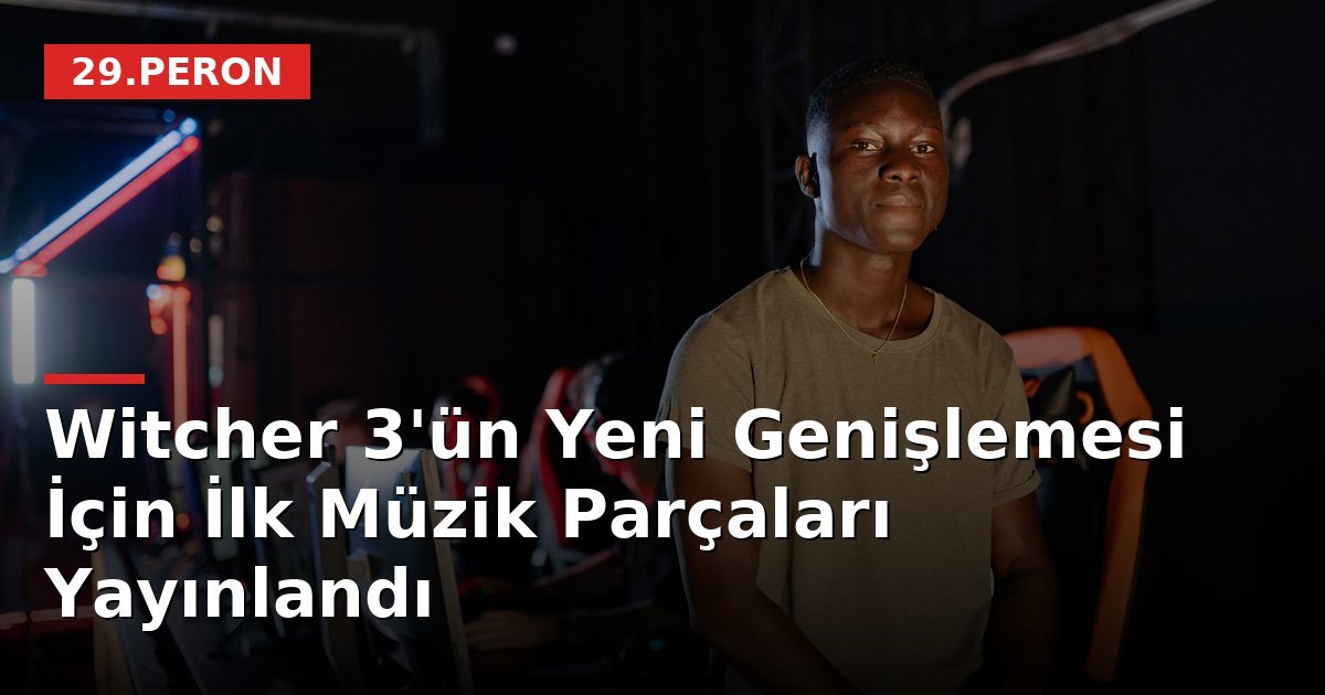 Witcher 3'ün Yeni Genişlemesi İçin İlk Müzik Parçaları Yayınlandı