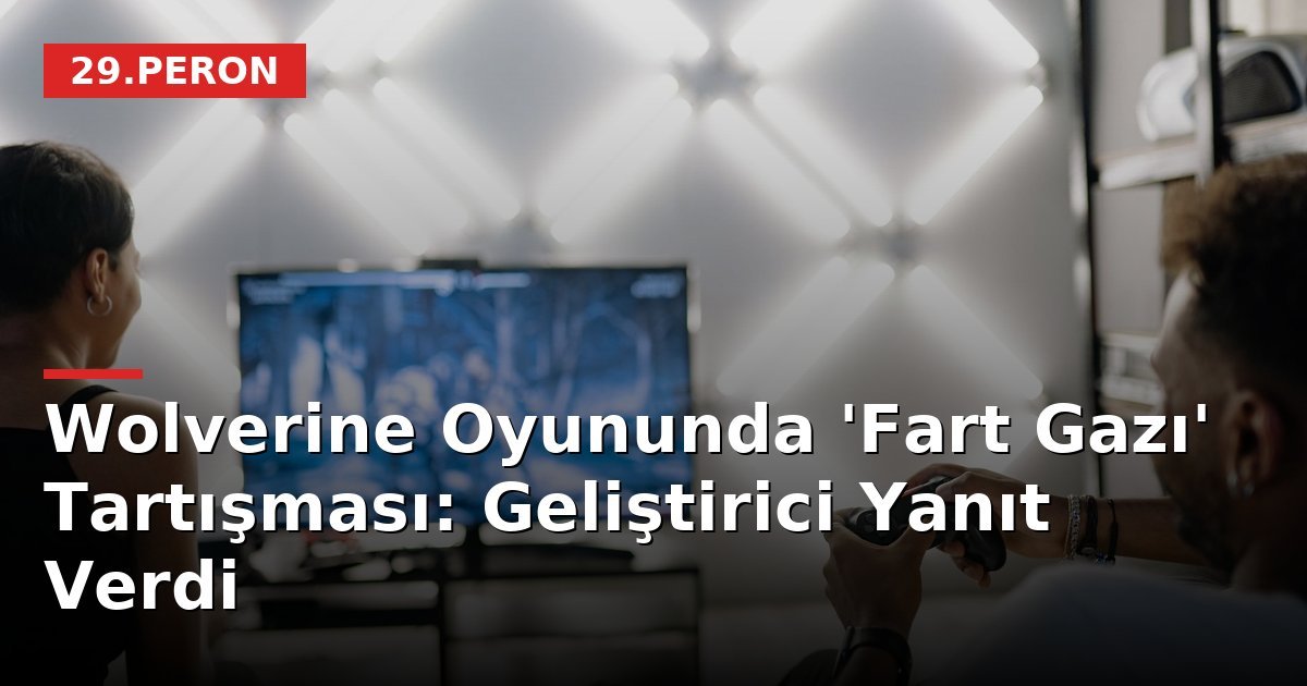 Wolverine Oyununda 'Fart Gazı' Tartışması: Geliştirici Yanıt Verdi