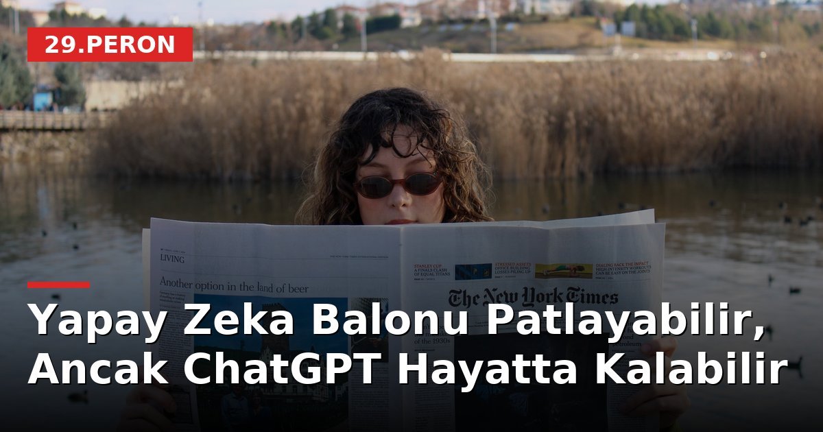 Yapay Zeka Balonu Patlayabilir, Ancak ChatGPT Hayatta Kalabilir