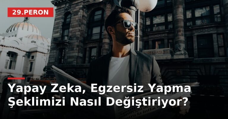 Yapay Zeka, Egzersiz Yapma Şeklimizi Nasıl Değiştiriyor?