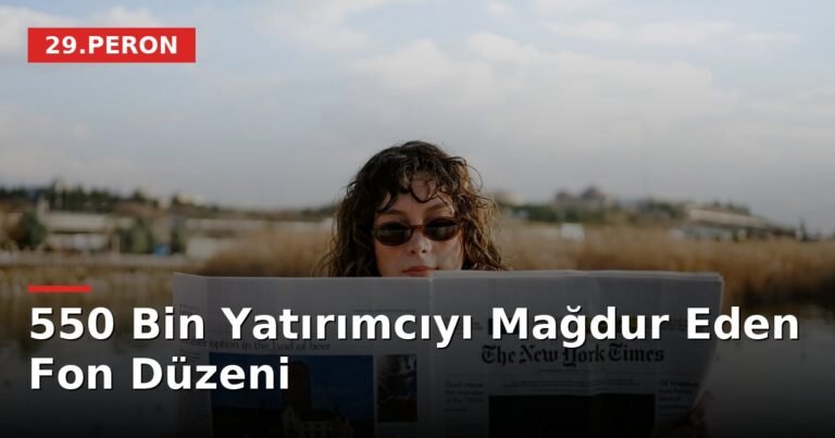 550 Bin Yatırımcıyı Mağdur Eden Fon Düzeni