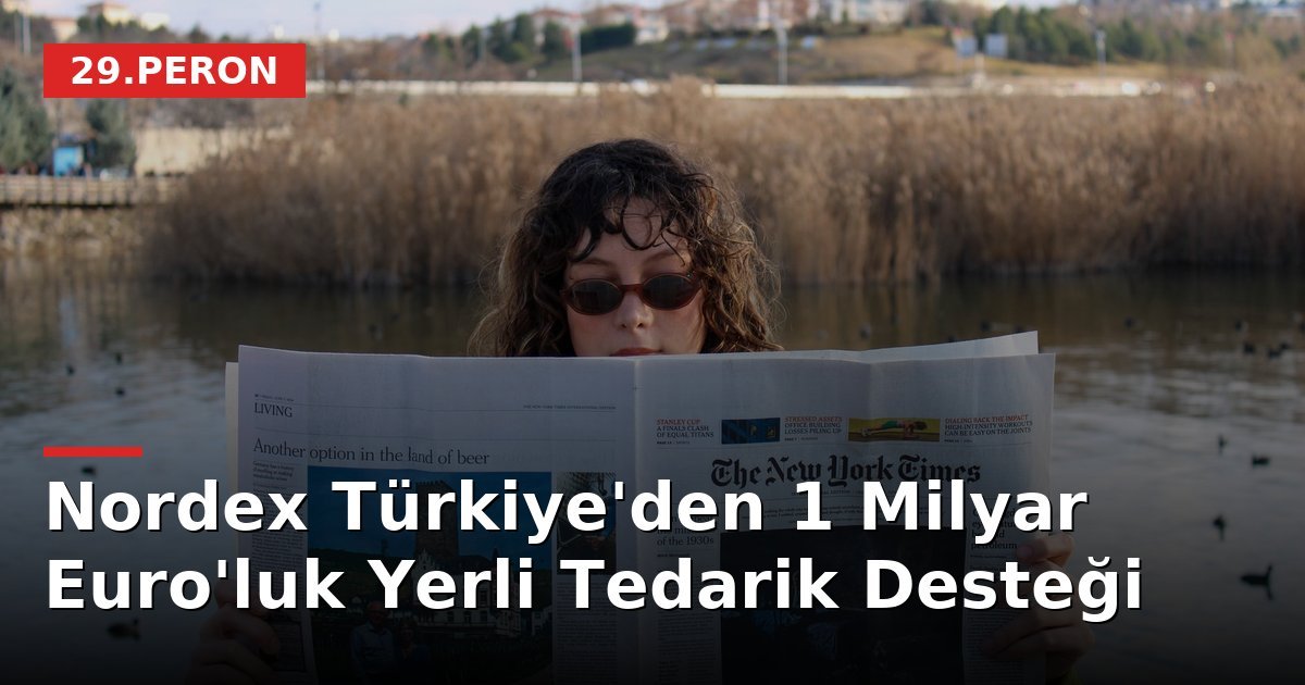 Nordex Türkiye'den 1 Milyar Euro'luk Yerli Tedarik Desteği