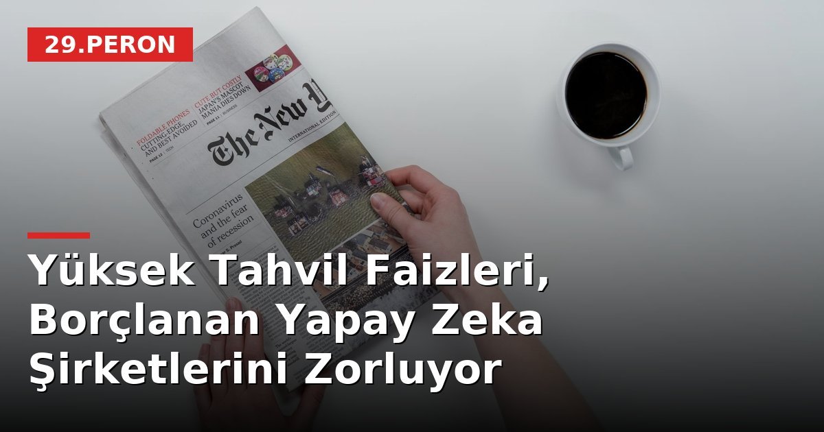 Yüksek Tahvil Faizleri, Borçlanan Yapay Zeka Şirketlerini Zorluyor