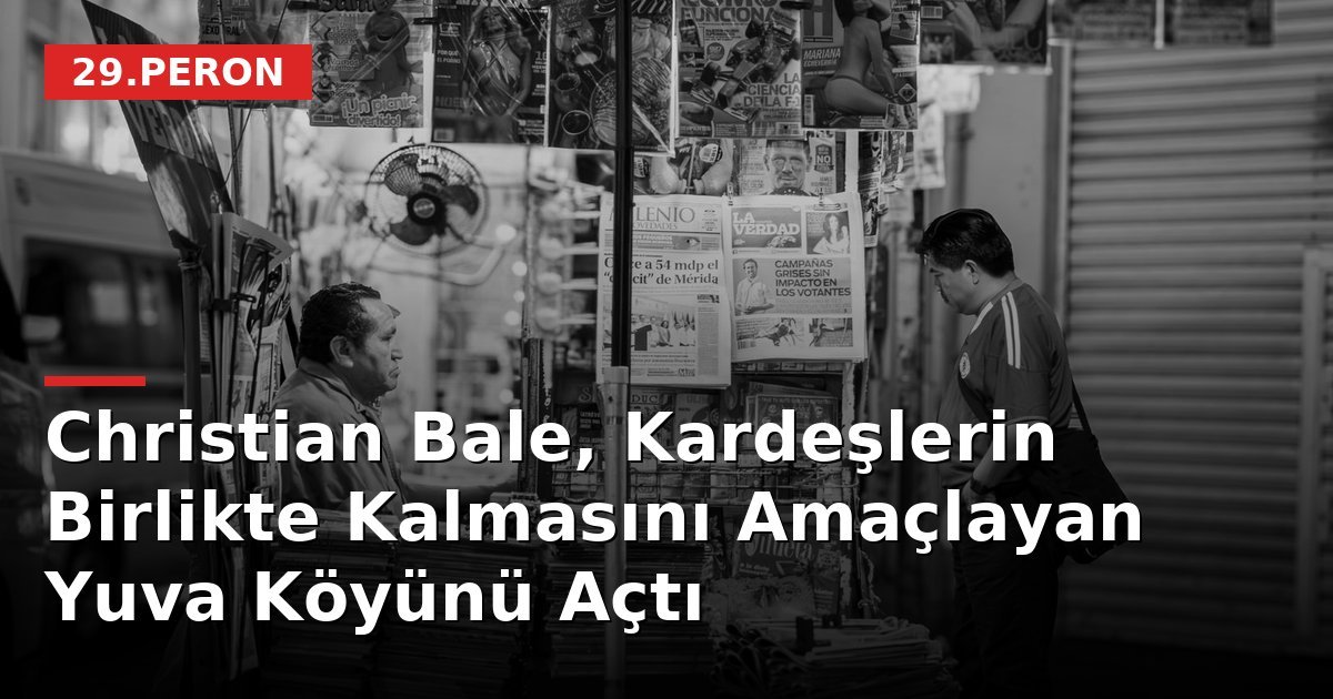Christian Bale, Kardeşlerin Birlikte Kalmasını Amaçlayan Yuva Köyünü Açtı