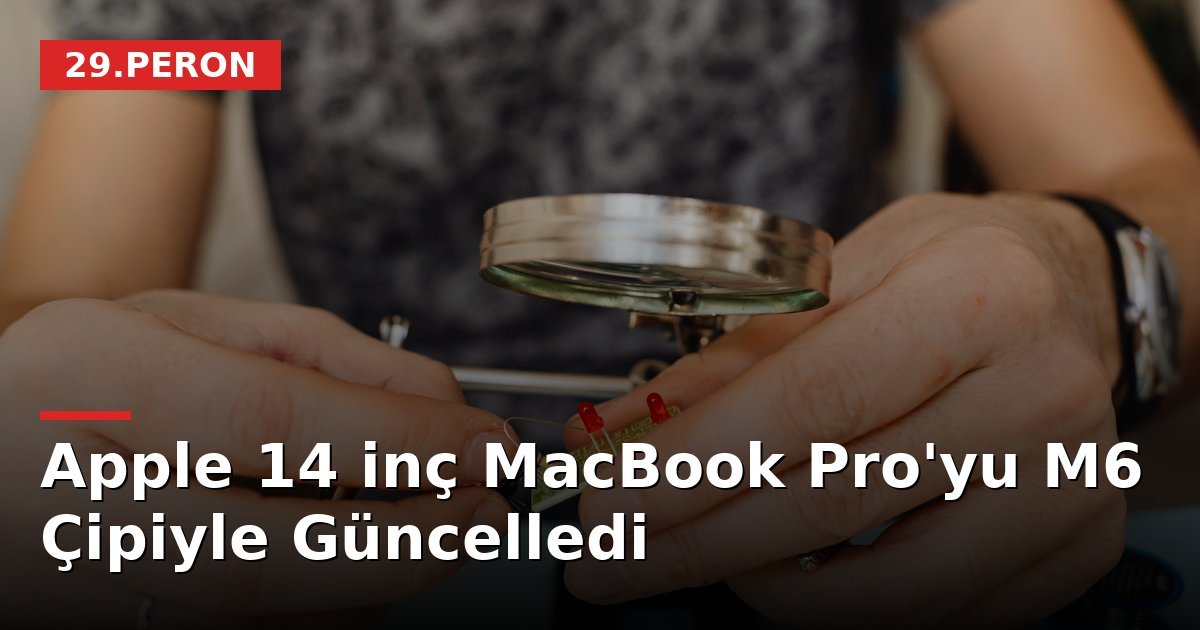Apple 14 inç MacBook Pro'yu M6 Çipiyle Güncelledi