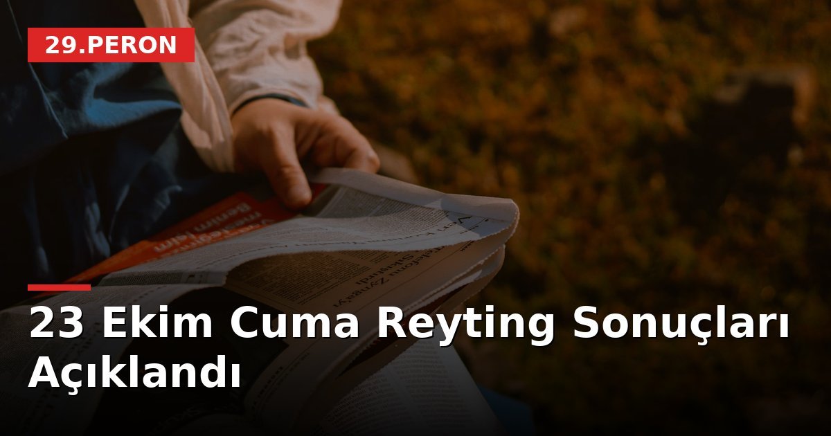 23 Ekim Cuma Reyting Sonuçları Açıklandı