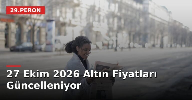 27 Ekim 2026 Altın Fiyatları Güncelleniyor