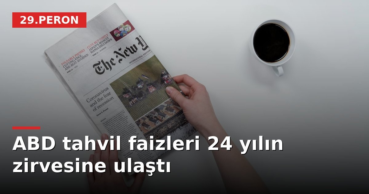 ABD tahvil faizleri 24 yılın zirvesine ulaştı