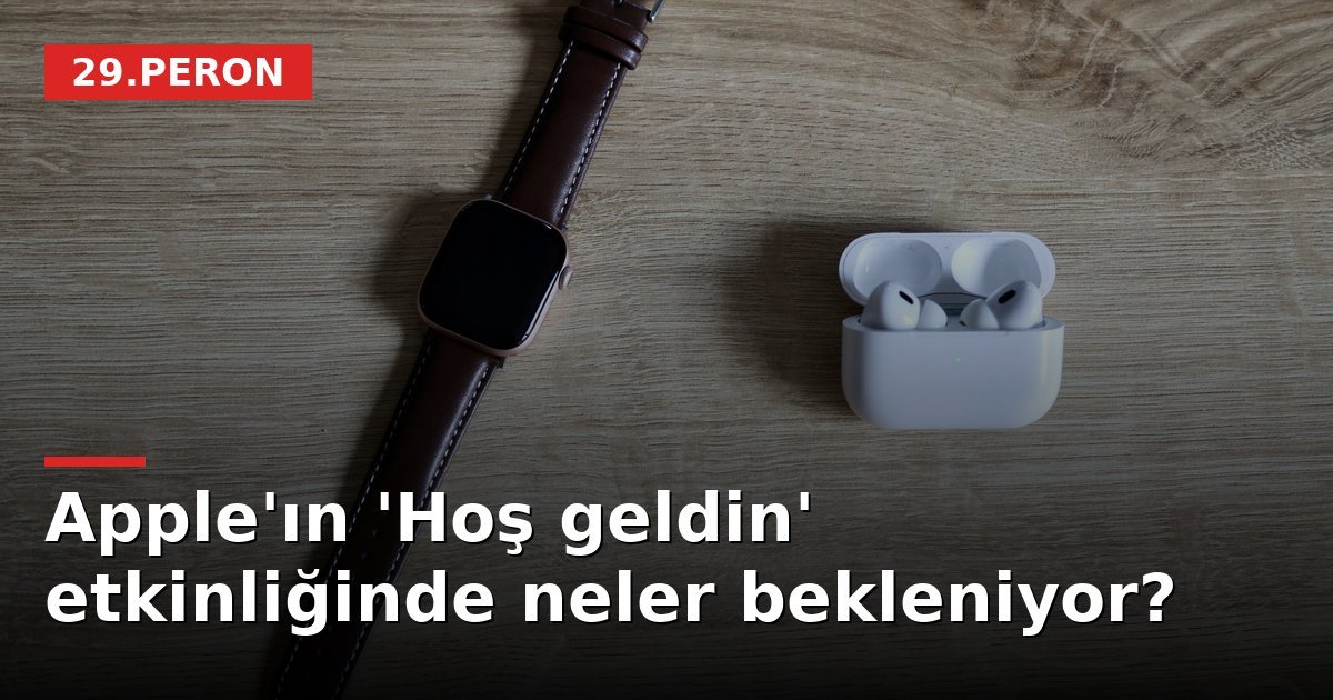 Apple'ın 'Hoş geldin' etkinliğinde neler bekleniyor?