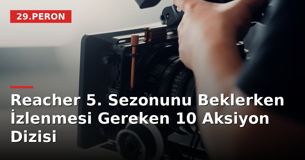 Reacher 5. Sezonunu Beklerken İzlenmesi Gereken 10 Aksiyon Dizisi