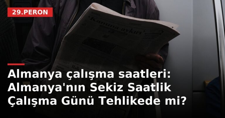 Almanya çalışma saatleri: Almanya'nın Sekiz Saatlik Çalışma Günü Tehlikede mi?