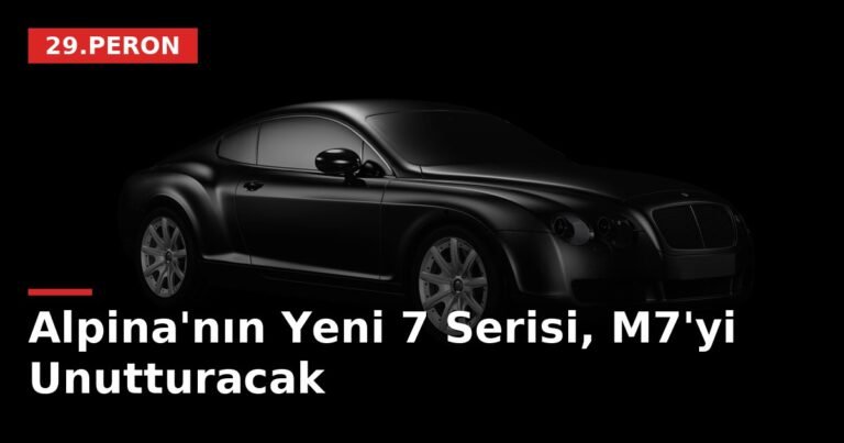 Alpina'nın Yeni 7 Serisi, M7'yi Unutturacak