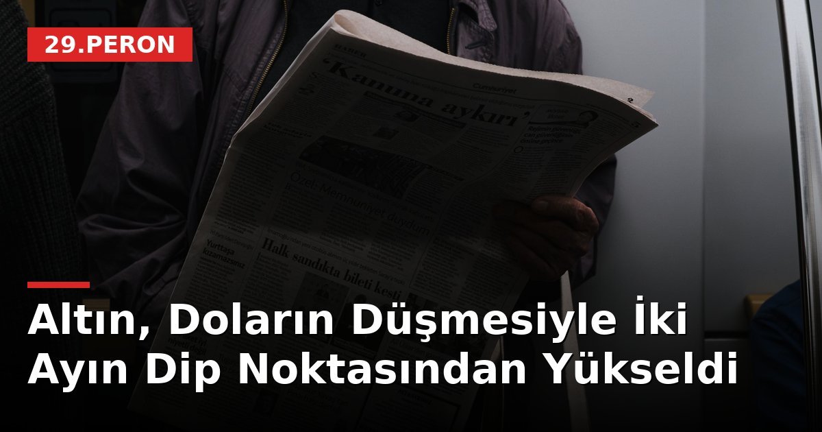 Altın, Doların Düşmesiyle İki Ayın Dip Noktasından Yükseldi