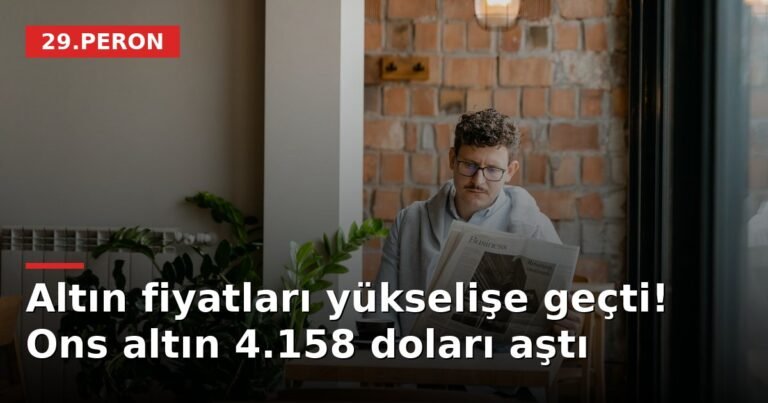 Altın fiyatları yükselişe geçti! Ons altın 4.158 doları aştı