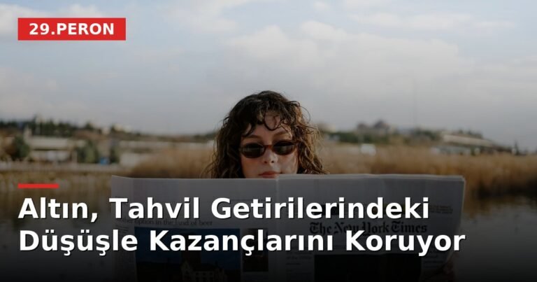Altın, Tahvil Getirilerindeki Düşüşle Kazançlarını Koruyor