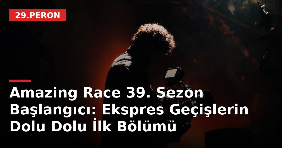 Amazing Race 39. Sezon Başlangıcı: Ekspres Geçişlerin Dolu Dolu İlk Bölümü
