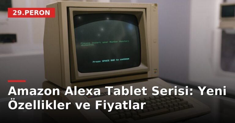 Amazon Alexa Tablet Serisi: Yeni Özellikler ve Fiyatlar