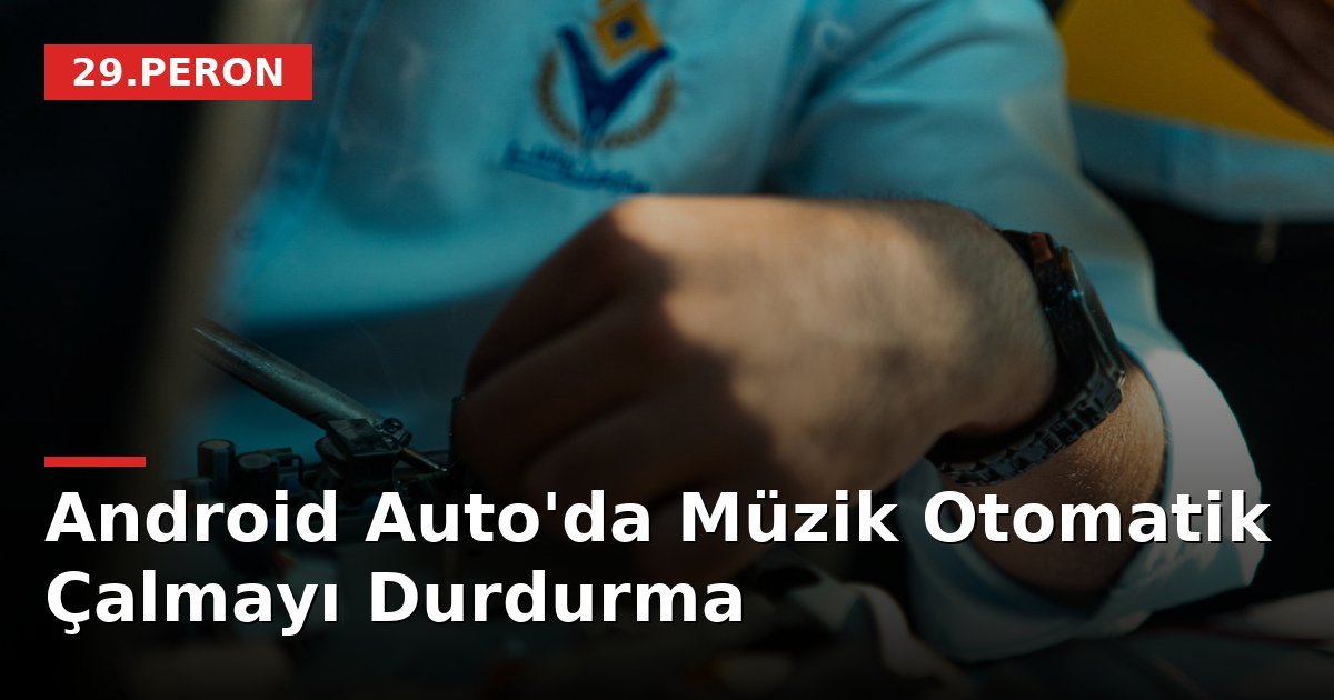 Android Auto'da Müzik Otomatik Çalmayı Durdurma