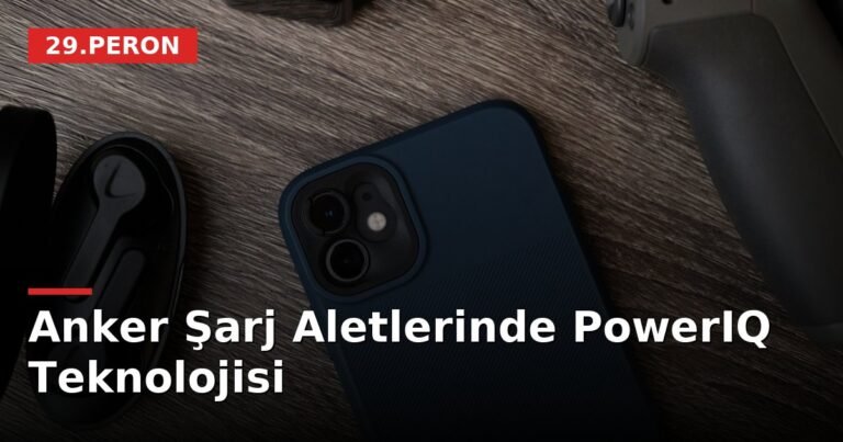 Anker Şarj Aletlerinde PowerIQ Teknolojisi