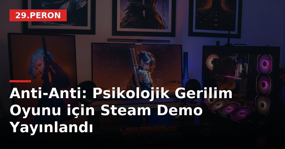 Anti-Anti: Psikolojik Gerilim Oyunu için Steam Demo Yayınlandı