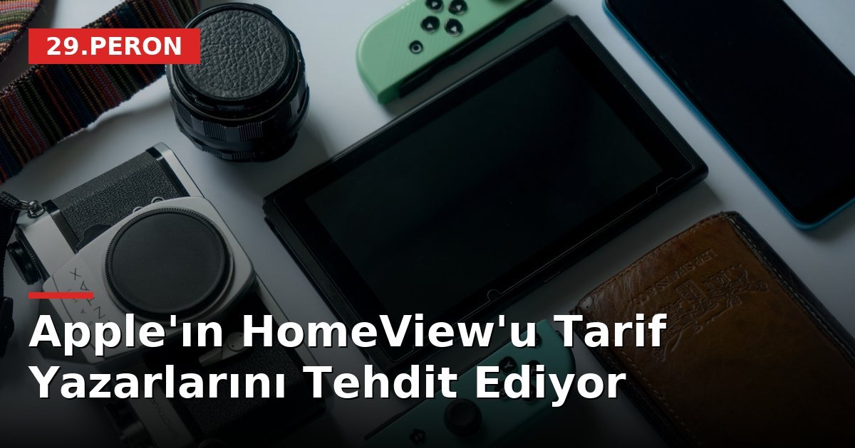 Apple'ın HomeView'u Tarif Yazarlarını Tehdit Ediyor