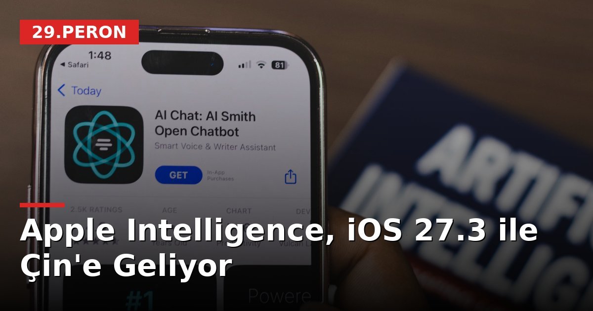 Apple Intelligence, iOS 27.3 ile Çin'e Geliyor