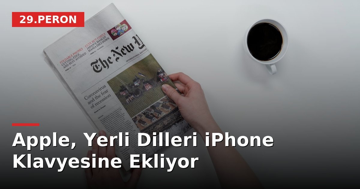 Apple, Yerli Dilleri iPhone Klavyesine Ekliyor
