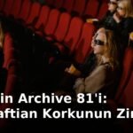 Netflix'in Archive 81'i: Lovecraftian Korkunun Zirvesi