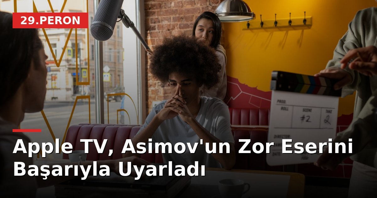 Apple TV, Asimov'un Zor Eserini Başarıyla Uyarladı