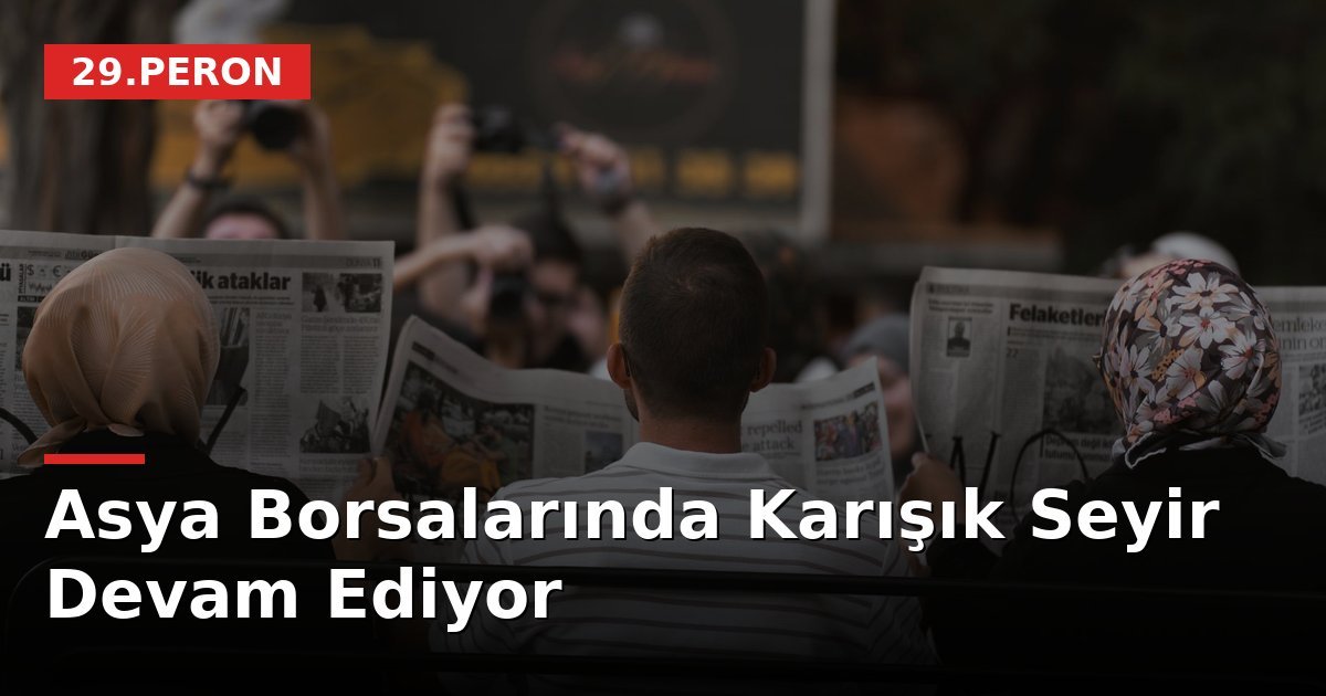 Asya Borsalarında Karışık Seyir Devam Ediyor