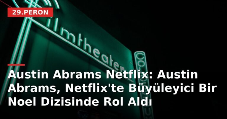 Austin Abrams Netflix: Austin Abrams, Netflix'te Büyüleyici Bir Noel Dizisinde Rol Aldı