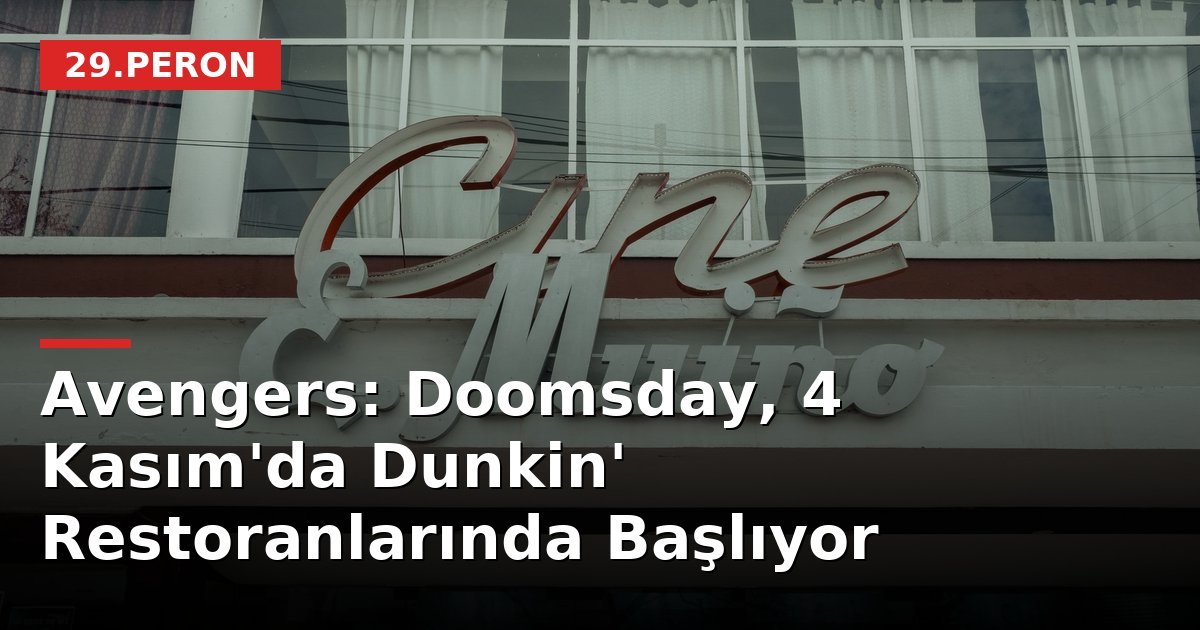 Avengers: Doomsday, 4 Kasım'da Dunkin' Restoranlarında Başlıyor
