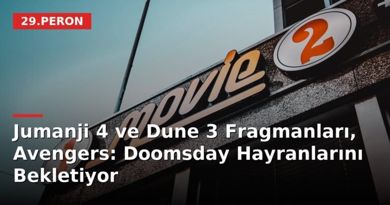 Jumanji 4 ve Dune 3 Fragmanları, Avengers: Doomsday Hayranlarını Bekletiyor