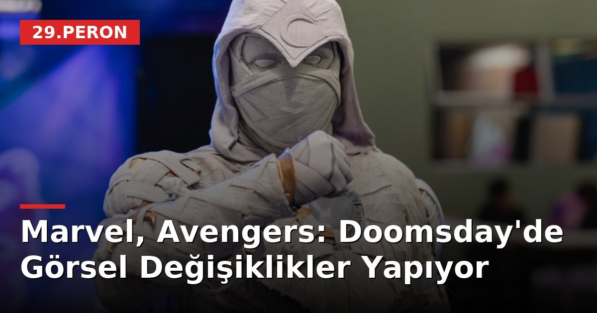 Marvel, Avengers: Doomsday'de Görsel Değişiklikler Yapıyor