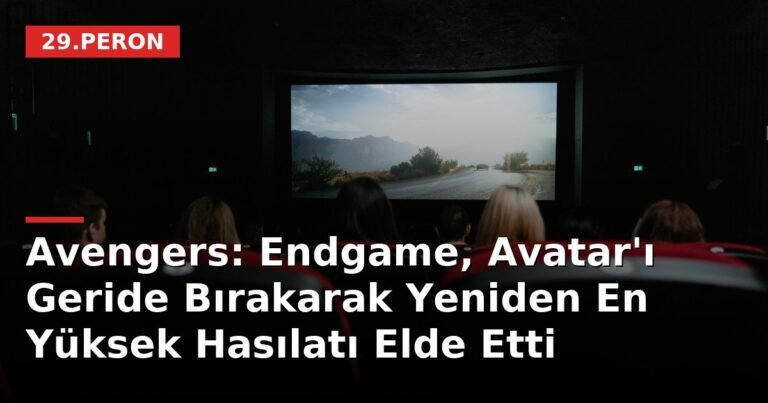 Avengers: Endgame, Avatar'ı Geride Bırakarak Yeniden En Yüksek Hasılatı Elde Etti
