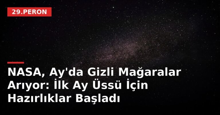 NASA, Ay'da Gizli Mağaralar Arıyor: İlk Ay Üssü İçin Hazırlıklar Başladı