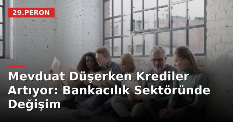 Mevduat Düşerken Krediler Artıyor: Bankacılık Sektöründe Değişim
