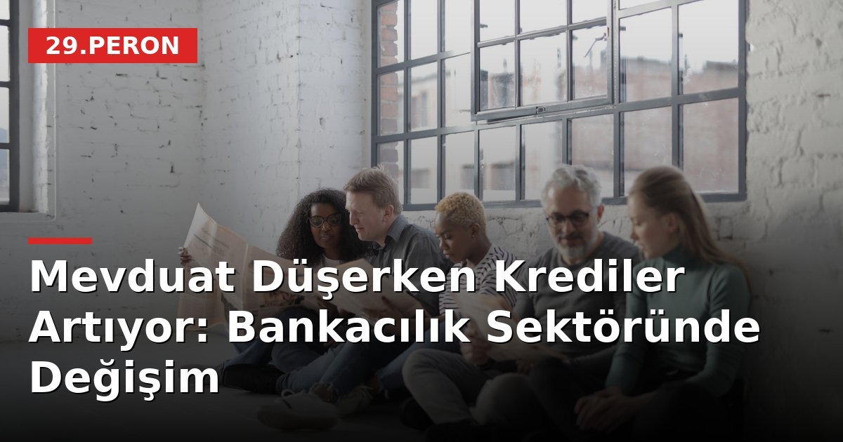 Mevduat Düşerken Krediler Artıyor: Bankacılık Sektöründe Değişim