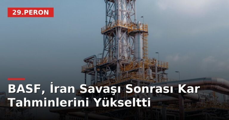 BASF, İran Savaşı Sonrası Kar Tahminlerini Yükseltti