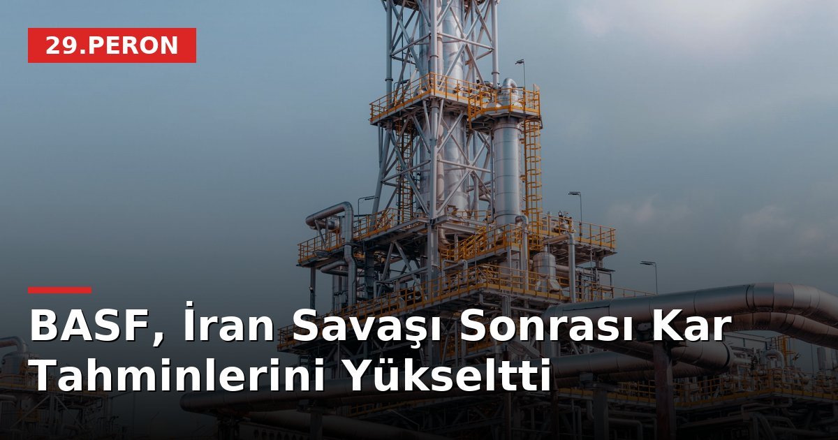 BASF, İran Savaşı Sonrası Kar Tahminlerini Yükseltti