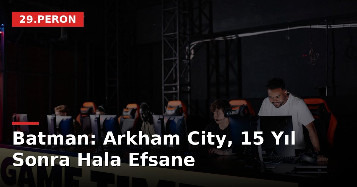 Batman: Arkham City, 15 Yıl Sonra Hala Efsane