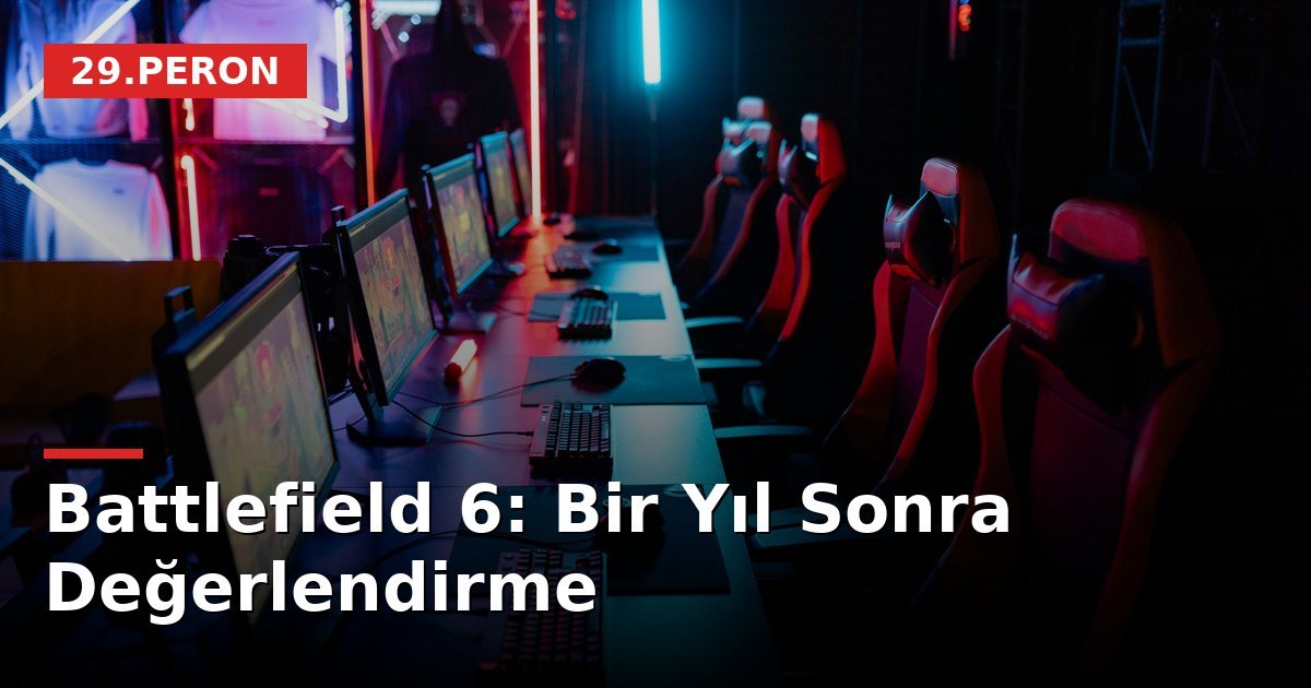 Battlefield 6: Bir Yıl Sonra Değerlendirme
