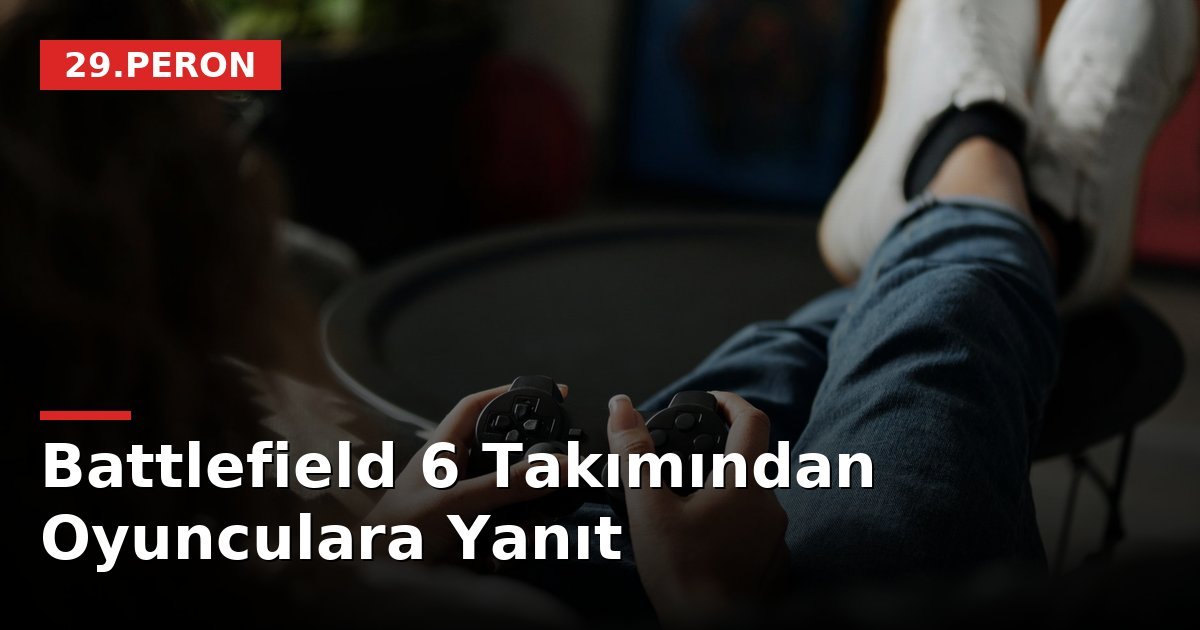 Battlefield 6 Takımından Oyunculara Yanıt