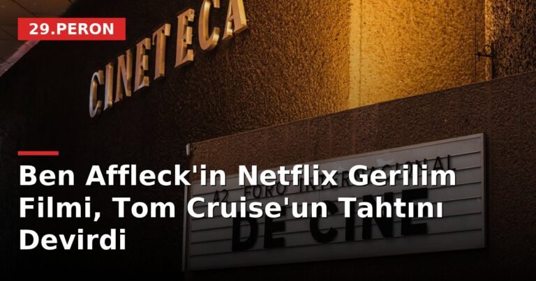 Ben Affleck'in Netflix Gerilim Filmi, Tom Cruise'un Tahtını Devirdi