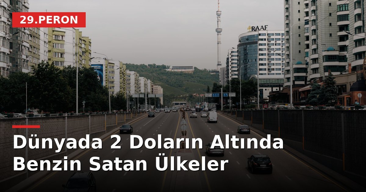 Dünyada 2 Doların Altında Benzin Satan Ülkeler