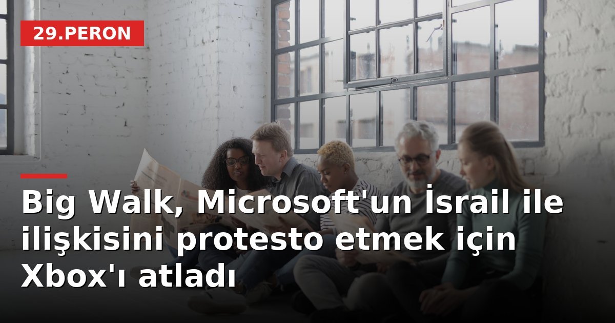 Big Walk, Microsoft'un İsrail ile ilişkisini protesto etmek için Xbox'ı atladı